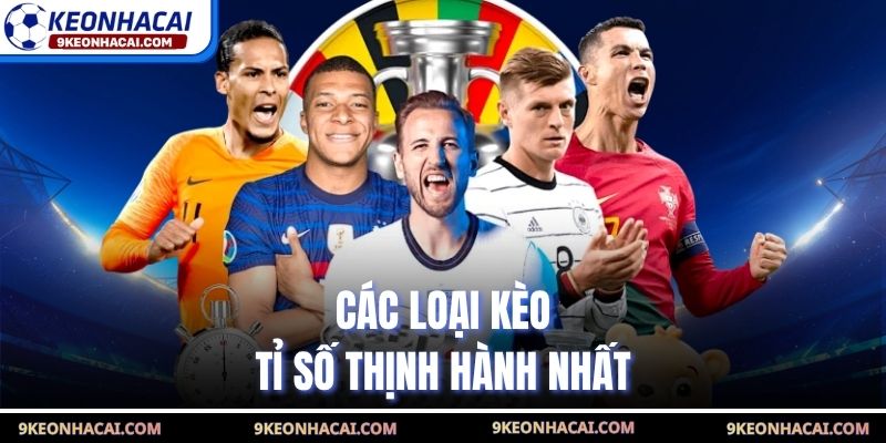 Các loại kèo tỉ số thịnh hành nhất