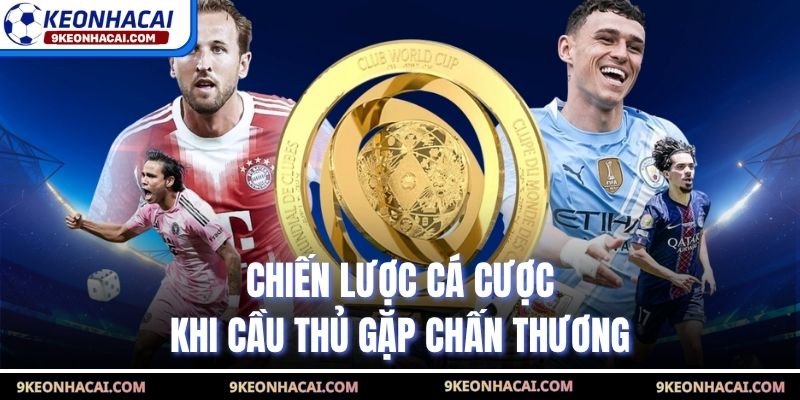 Chiến lược cá cược khi cầu thủ gặp chấn thương