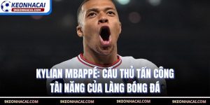 Kylian Mbappé: Cầu Thủ Tấn Công Tài Năng Của Làng Bóng Đá