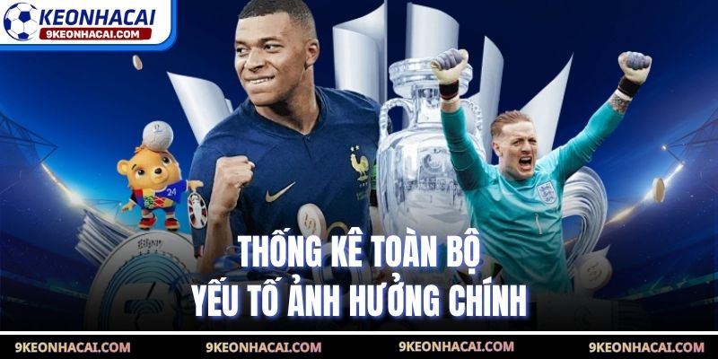 Thống kê toàn bộ yếu tố ảnh hưởng chính