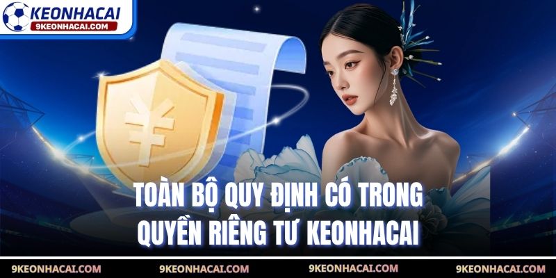 Toàn bộ quy định có trong quyền riêng tư Keonhacai