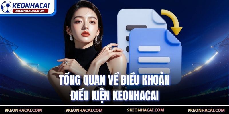 Tổng quan về điều khoản điều kiện Keonhacai