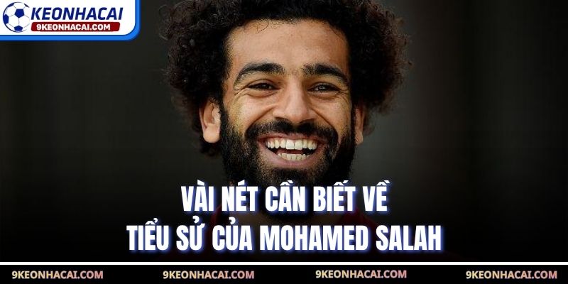 Vài nét cần biết về tiểu sử của Mohamed Salah