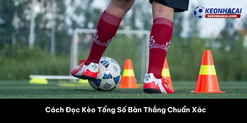 kèo tổng số bàn thắng