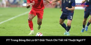 FT trong bóng đá là gì