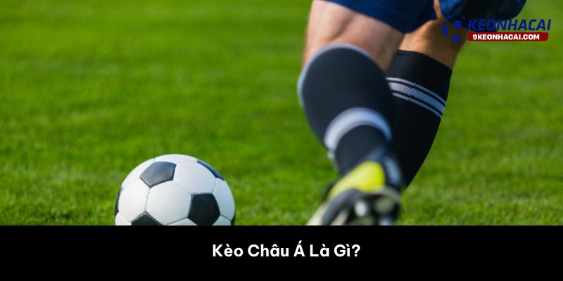 kèo châu Á là gì
