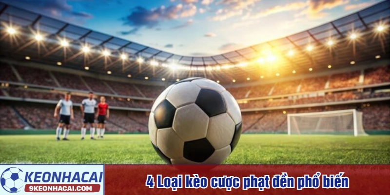 4 loại kèo cược phạt đền phổ biến