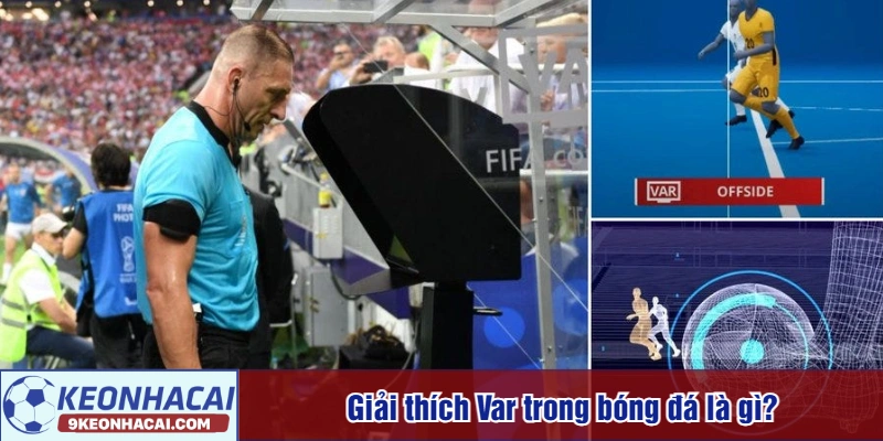 Giải thích Var trong bóng đá là gì