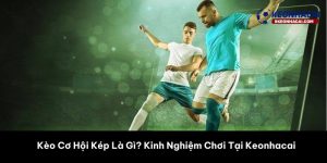 kèo cơ hội kép