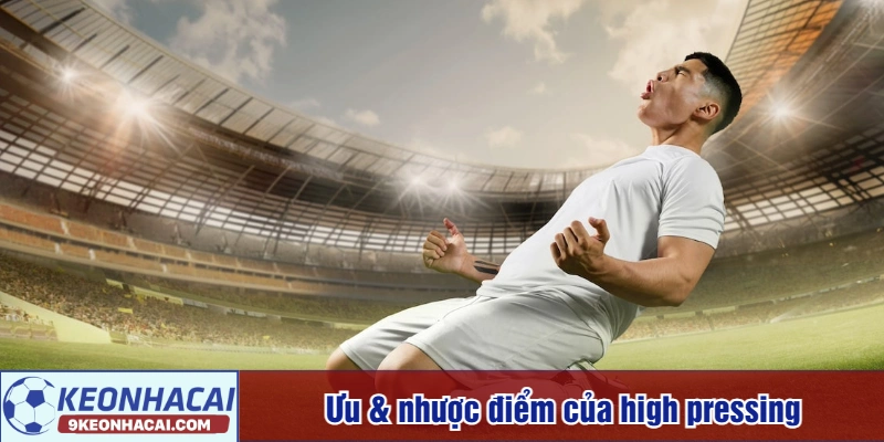 Ưu & nhược điểm của high pressing