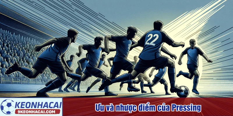 Ưu và nhược điểm của Pressing