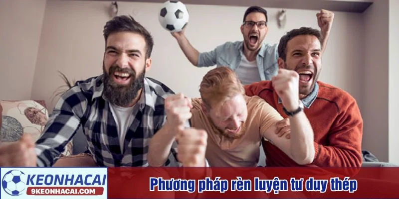Cách kiểm soát tâm lý cá độ bóng đá hiệu quả