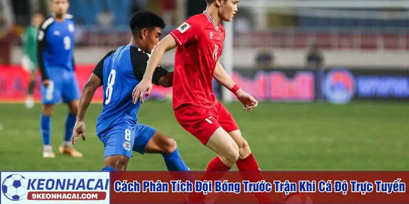 cách phân tích đội bóng trước trận