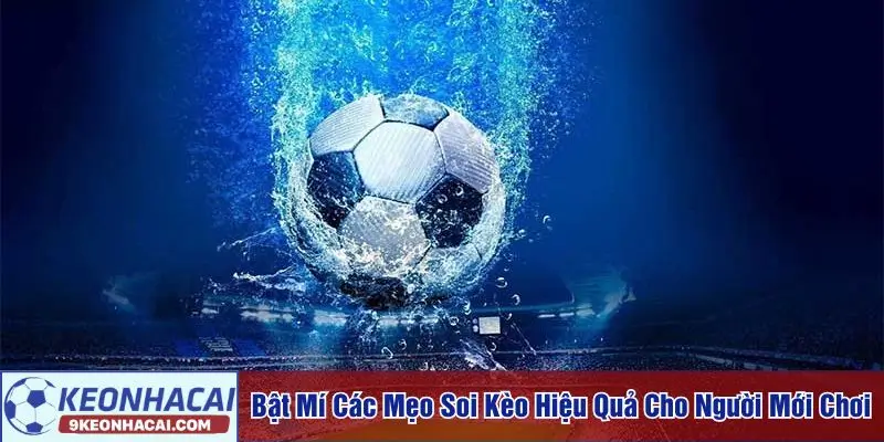 các mẹo soi kèo hiệu quả