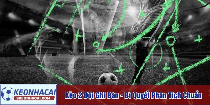 Kèo 2 đội ghi bàn