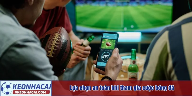 Nên tham gia cá độ bóng đá tại sảnh cược minh bạch