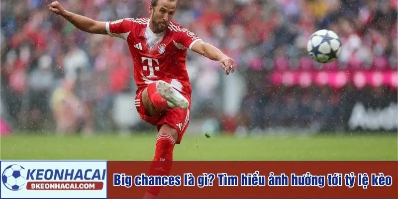Big Chances là gì