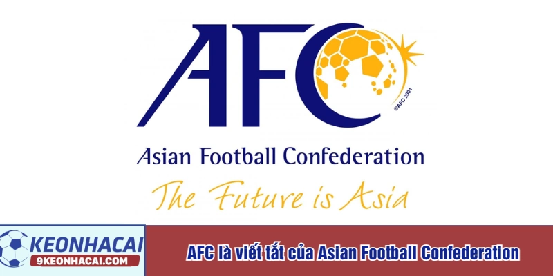 AFC là viết tắt của Asian Football Confederation