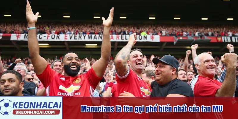 Manucians là tên gọi phổ biến nhất của fan MU