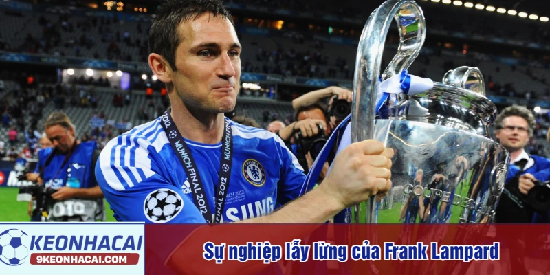 Sự nghiệp lẫy lừng của Frank Lampard
