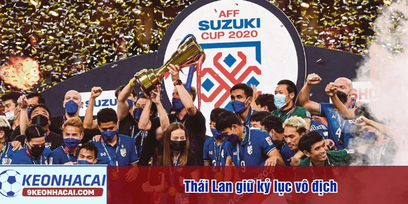 Thái Lan giữ kỷ lục vô địch
