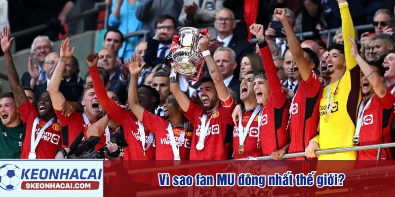 Vì sao fan MU đông nhất thế giới?